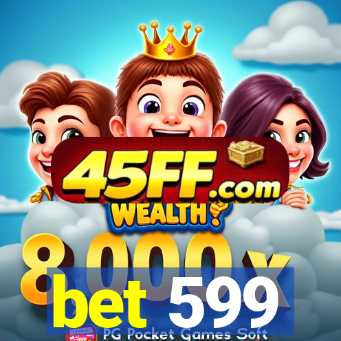 bet 599